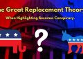 The Great Replacement Theory: A Double-Edged Sword in Politics